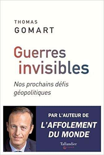 Une heure avec Thomas Gomart autour de son dernier livre « Guerres invisibles, nos prochains défis géopolitiques » (réunion zoom du 9 février 2021)
