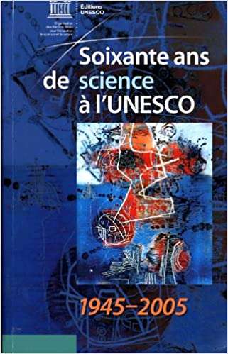 Soixante ans de Science à l’UNESCO, 1945-2005